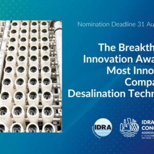 The Breakthrough Innovation Award for Most Innovative Company in Desalination Technology Nomination Period Open