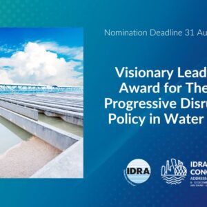 Nomination period OPEN for IDRA Visionary Leadership Award for The Most Progressive Disruptive Policy in Water Reuse